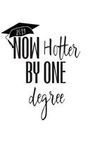 Now Hotter By One Degree: Journal for Graduates With College Lined Paper