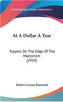At A Dollar A Year: Ripples On The Edge Of The Maelstrom (1919)