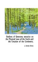 Outlines of Geonomy Atreatise on the Physical Laws of the Earth and the Creation of the Continents.