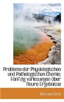 Probleme Der Physiologischen Und Pathologischen Chemie; Funfzig Vorlesungen Uber Neure Ergebnisse