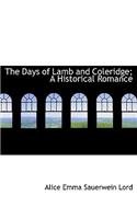 The Days of Lamb and Coleridge; A Historical Romance