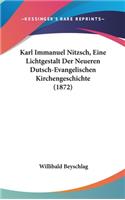 Karl Immanuel Nitzsch, Eine Lichtgestalt Der Neueren Dutsch-Evangelischen Kirchengeschichte (1872)