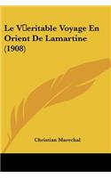 V eritable Voyage En Orient De Lamartine (1908)