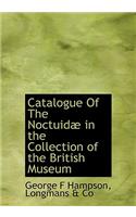 Catalogue of the Noctuid in the Collection of the British Museum