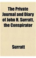 The Private Journal and Diary of John H. Surratt, the Conspirator