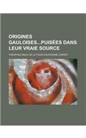 Origines Gauloisespuisees Dans Leur Vraie Source