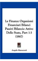 Finanze Organismi Finanziari Bilanci Passivi Bilancio Attivo Dello Stato, Part 1-3 (1867)