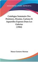 Catalogue Sommaire Des Peintures, Dessins, Cartons Et Aquarelles Exposes Dans Les Galeries (1904)