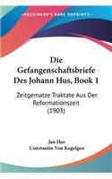 Gefangenschaftsbriefe Des Johann Hus, Book 1
