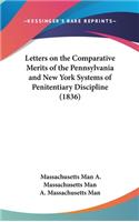 Letters on the Comparative Merits of the Pennsylvania and New York Systems of Penitentiary Discipline (1836)