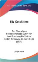 Die Geschichte: Der Ehemaligen Benediktinerabtei Lubin Von Ihrer Grundung Bis Zu Ihrer Ersten Zerstorung Im Jahre 1383 (1908)