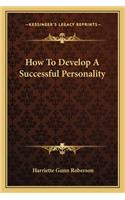 How to Develop a Successful Personality