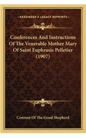 Conferences And Instructions Of The Venerable Mother Mary Of Saint Euphrasis Pelletier (1907)