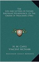 The Life and Letters of Father Bertrand Wilberforce, of the Order of Preachers (1906)