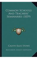 Common Schools And Teachers' Seminaries (1839)