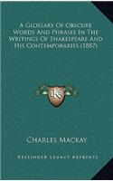 A Glossary Of Obscure Words And Phrases In The Writings Of Shakespeare And His Contemporaries (1887): (English)