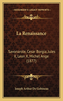 La Renaissance: Savonarole, Cesar Borgia, Jules II, Leon X, Michel Ange (1877)(French)