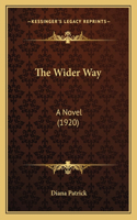 Wider Way: A Novel (1920)