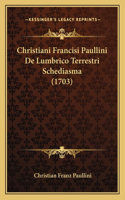 Christiani Francisi Paullini De Lumbrico Terrestri Schediasma (1703)