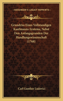 Grundriss Eines Vollstandigen Kaufmanns-Systems, Nebst Den Anfangsgrunden Der Handlungswissenschaft (1768)