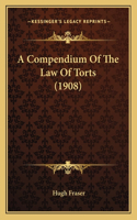 A Compendium Of The Law Of Torts (1908): (English)