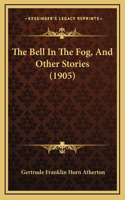 The Bell In The Fog, And Other Stories (1905)