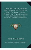 Das Christliche Museum Der Universitat Zu Berlin Und Die Errichtung Christlicher Volksmuseen