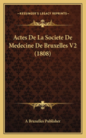 Actes De La Societe De Medecine De Bruxelles V2 (1808)