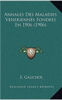 Annales Des Maladies Veneriennes Fondees En 1906 (1906)