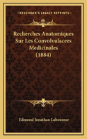 Recherches Anatomiques Sur Les Convolvulacees Medicinales (1884)