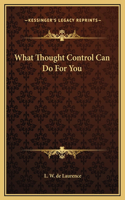 What Thought Control Can Do For You: (English)