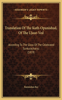 Translation Of The Kuth-Opunishud, Of The Ujoor-Ved: According To The Gloss Of The Celebrated Sunkuracharyu (1819)