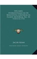 Specimen Hydrodynamicum De Resistentia Corporum In Fluidis Motorum, No. III: Symbolum (1752)