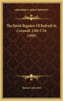 Parish Registers Of Redruth In Cornwall, 1560-1716 (1894)