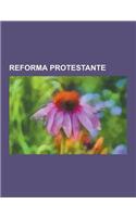 Reforma Protestante: Henrique VIII de Inglaterra, Martinho Lutero, Joao Calvino, Arminianismo, Protestantismo, 95 Teses, Erasmo de Roterdao