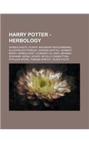 Harry Potter - Herbology: Herbologists, Plants, Beaumont Marjoribanks, Elladora Ketteridge, Hadrian Whittle, Herbert Beery, Herbologist, Leonard