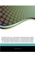 Articles on Ipswich Town F.C., Including: Portman Road, David Sheepshanks, Pride of Anglia, East Anglian Derby, History of Ipswich Town F.C., List of Ipswich Town F.C. Records and Statistics