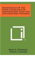 Microfossils Of The Upper Cretaceous Of Northeastern Utah And Southwestern Wyoming