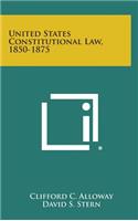 United States Constitutional Law, 1850-1875