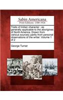 Traits of Indian Character; As Generally Applicable to the Aborigines of North America. Drawn from Various Sources;-Partly from Personal Observations of the Writer. Volume 1 of 2: (English)