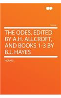 The Odes. Edited by A.H. Allcroft, and Books 1-3 by B.J. Hayes