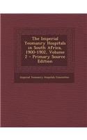 The Imperial Yeomanry Hospitals in South Africa, 1900-1902, Volume 2