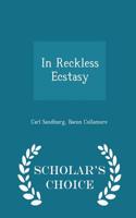 In Reckless Ecstasy - Scholar's Choice Edition
