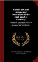 Reports of Cases Argued and Determined in the High Court of Chancery: Commencing in Michaelmas Term, 1815 [to the End of the Sittings After Michaelmas Term, 1817], Volume 3