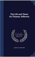 The Life and Times On Thomas Jefferson