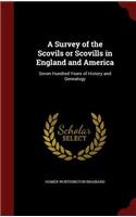A Survey of the Scovils or Scovills in England and America: Seven Hundred Years of History and Genealogy