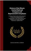 History of the Illinois Central Railroad Company and Representative Employes