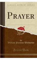 Prayer (Classic Reprint)