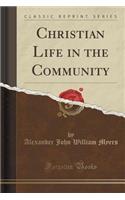 Christian Life in the Community (Classic Reprint)