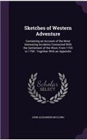 Sketches of Western Adventure: Containing an Account of the Most Interesting Incidents Connected with the Settlement of the West, from 1755 to 1794: Together with an Appendix